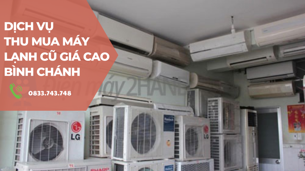 Thu mua máy lạnh cũ giá cao huyện Bình Chánh