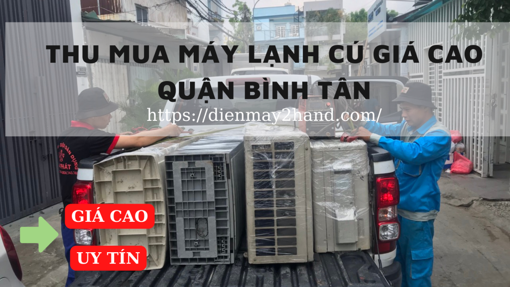 Thu mua máy lạnh cũ giá cao quận Bình Tân