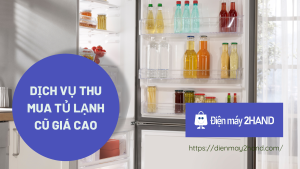 Thu mua tủ lạnh cũ giá cao quận Gò Vấp
